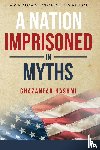Hashmi, Ghazanfar - A Nation Imprisoned in Myths