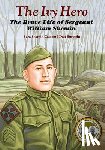 Cass, Sara Shemin - The Ivy Hero: The Brave Life of Sergeant William Shemin