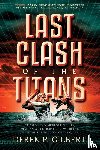 Gilbert, Derek P. - Last Clash of the Titans