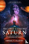Gilbert, Derek P. - The Second Coming of Saturn: The Great Conjunction, America's Temple, and the Return of the Watchers