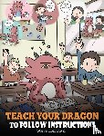 Herman, Steve - Teach Your Dragon To Follow Instructions