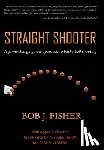 Fisher, Bob J - Straight Shooter