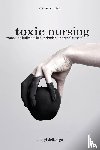 Dellesega, Cheryl - Toxic Nursing