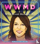  - WWMD: What Would Marianne Do?