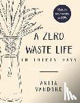 Vandyke, Anita - A Zero Waste Life: In Thirty Days