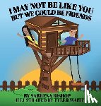 Bishop, Sabrena - I May Not Be Like You But We Could Be Friends