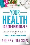 Thacker, Sherry - Your Health Is Non-Negotiable