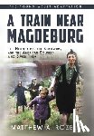Rozell, Matthew a - A Train near Magdeburg (the Young Adult Adaptation)