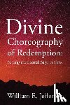 Jefferson, William E - Divine Choreography of Redemption