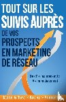 Schreiter, Keith, Schreiter, Tom Big Al - Tout Sur les Suivis Aupres de Vos Prospects en Marketing de Reseau