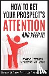 Schreiter, Keith, Schreiter, Tom Big Al - How To Get Your Prospect's Attention and Keep It!