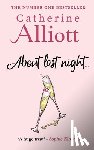 Alliott, Catherine - About Last Night....