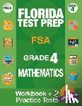 Fsa Test Prep Team - Florida Test Prep FSA Grade 4 Mathematics: Math Workbook and 2 FSA Practice Tests, FSA Practice Test Book Grade 4 Mathematics, FSA Test Prep Grade 4,