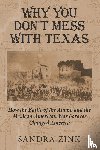Zink, Sandra - Why You Don't Mess With Texas - How the Battle of the Alamo and the Mexican-American War Forever Changed America