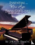 Simon, Jerald - Essential New Age Piano Exercises Every Piano Player Should Know