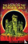 Hodgson, William Hope - The House on the Borderland (Heathen Edition)