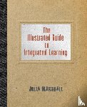 Marshall, Julia - The Illustrated Guide to Integrated Learning