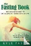 Faber, Kyle - The Fasting Book - The Complete Guide to Unlocking the Miracle of Fasting