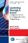 Brady, Joseph, Prentice, Garry - Leadership Through a Screen