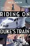 Carlon, Mick - Riding on Duke's Train