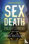 Matousek, Mark - Sex Death Enlightenment