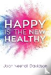 Neehall, Joan - Happy Is the New Healthy