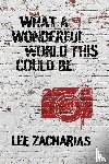 Zacharias, Lee - What a Wonderful World This Could Be