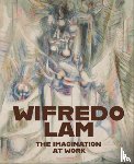 Lam, Wifredo - Wifredo Lam: The Imagination at Work