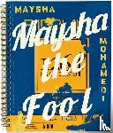 Mohamedi, Maysha - Maysha Mohamedi: Maysha the Fool