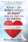 Terrell, Dana Elken - When I Do Relationships So Right How Do They Go So Wrong: Using Emotional Maturity to Transform Your Mind, Your Relationships, and the Generations to