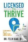 Liao, Felix - Licensed to Thrive: A Mouth Owner's GPS to Vibrant Health & Innate Immunity (FULL COLOR EDITION)