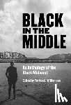 Williamson, Terrion L. - Black in the Middle: An Anthology of the Black Midwest