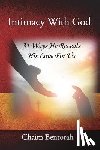 Bentorah, Chaim - Intimacy With God: 31 Ways He Reveals His Love for Us
