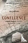 Podmore, Zak - Confluence: Navigating the Personal & Political on Rivers of the New West