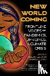 Bitsóí, Alastair Lee - New World Coming: Frontline Voices on Pandemics, Uprisings, and Climate Crisis