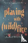 Pritchett, Laura - Playing with Wildfire
