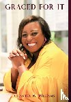 Williams, Chantea M - Graced For It