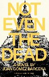 Gomez Barcena, Juan - Not Even the Dead