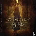 Cassidy, Kyle - This Is Only Earth, My Dear: Images by Trillian Stars and Kyle Cassidy with Poems by Elizabeth Siddal