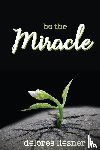 Liesner, Delores - Be the Miracle