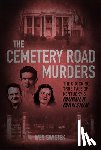 Swietek, Wes - The Cemetery Road Murders: The Shocking True Tale of Kentucky's Murder Mansion