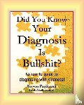 Paglierani, Steven - Did You Know Your Diagnosis Is Bullshit? (a how-to guide to diagnosing with kindness)