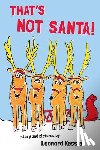 Kessler, Leonard - That's Not Santa!