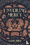 Bird, Chad - Unveiling Mercy