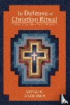 Andersen, David R - In Defense of Christian Ritual
