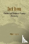 Haynes, William R. - Dock Brown: Outlaw of Grayson County, Kentucky