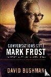 Bushman, David - Conversations With Mark Frost