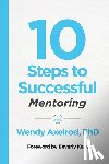 Axelrod, Wendy - 10 Steps to Successful Mentoring