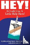 Garen, June Zanes - Hey! I Could Use a Little Help Here! My Story of Healthcare Workplace Violence