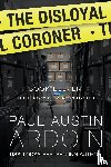 Ardoin, Paul Austin - The Disloyal Coroner